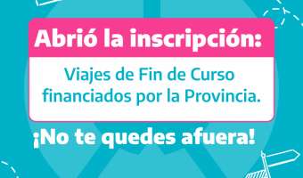 COMENZ LA INSCRIPCIN PARA LOS VIAJES DE FIN DE CURSO FINANCIADOS POR LA PROVINCIA